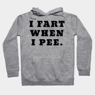 I Fart When I Pee Funny Farting Hoodie